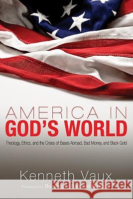 America in God's World Vaux, Kenneth L. 9781606085325 Wipf & Stock Publishers