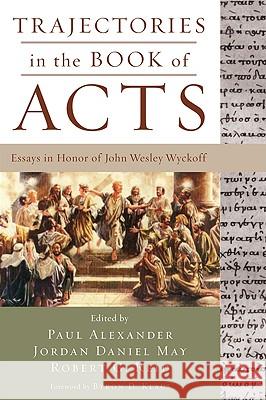 Trajectories in the Book of Acts Paul Alexander Jordan Daniel May Robert G. Reid 9781606085400 Wipf & Stock Publishers