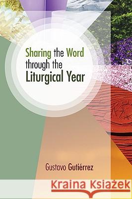 Sharing the Word Through the Liturgical Year Gustavo Gutierrez 9781606085448 