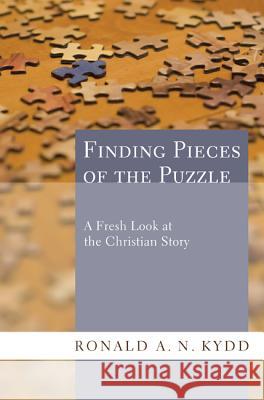 Finding Pieces of the Puzzle: A Fresh Look at the Christian Story Kydd, Ronald A. N. 9781606085677