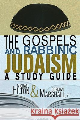 The Gospels and Rabbinic Judaism: A Study Guide Hilton, Michael 9781606085851