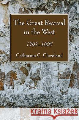 The Great Revival in the West Cleveland, Catherine C. 9781606085912 Wipf & Stock Publishers
