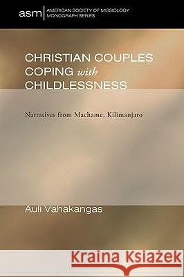 Christian Couples Coping with Childlessness Auli Vahakangas 9781606086520 Wipf & Stock Publishers