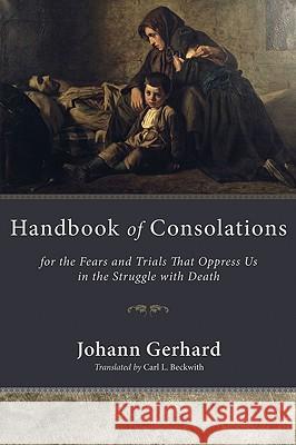 Handbook of Consolations Gerhard, Johann 9781606086643 Wipf & Stock Publishers