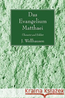 Das Evangelium Matthaei Wellhausen, J. 9781606086773 Wipf & Stock Publishers