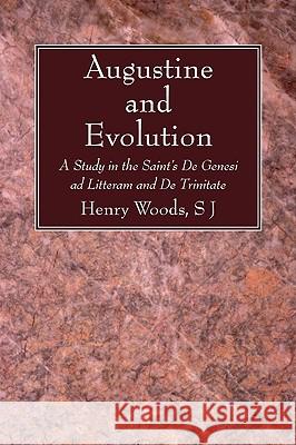 Augustine and Evolution Woods, Henry Sj 9781606086889 Wipf & Stock Publishers