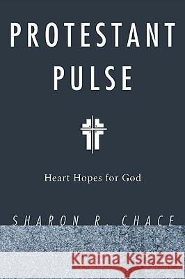 Protestant Pulse Chace, Sharon R. 9781606087053 Resource Publications (OR)