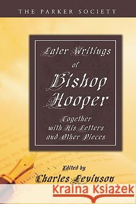 Later Writings of Bishop Hooper Hooper, John 9781606087480 Wipf & Stock Publishers