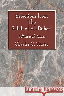 Selections from The Sahih of Al-Buhari Torrey, Charles C. 9781606087510 Wipf & Stock Publishers