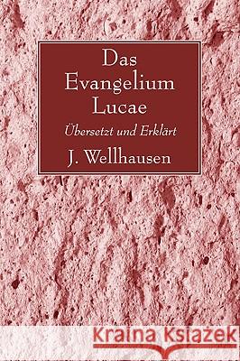 Das Evangelium Lucae Wellhausen, J. 9781606087565 Wipf & Stock Publishers