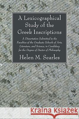 A Lexicographical Study of the Greek Inscription Searles, Helen M. 9781606087572