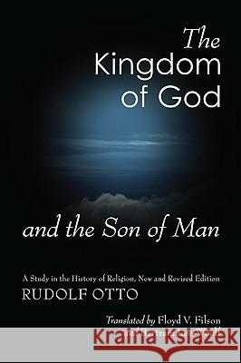 The Kingdom of God and the Son of Man Otto, Rudolf 9781606087640 Wipf & Stock Publishers