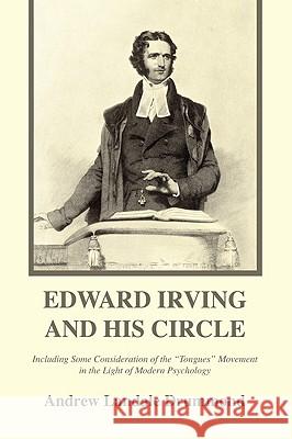 Edward Irving and His Circle Drummond, Andrew Landale 9781606087664 Wipf & Stock Publishers