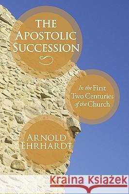 The Apostolic Succession Ehrhardt, Arnold 9781606087695