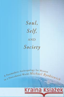 Soul, Self, and Society Michael Rynkiewich 9781606087732 Cascade Books