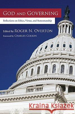 God and Governing Roger N. Overton Charles Colson 9781606087749 Pickwick Publications