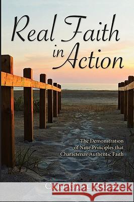 Real Faith in Action: The Demonstration of Nine Principles That Characterize Authentic Faith Hazell, Curl Oral 9781606087817 Resource Publications (OR)