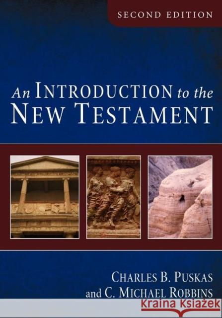 An Introduction to the New Testament Charles B. Puskas C. Michael Robbins 9781606087855