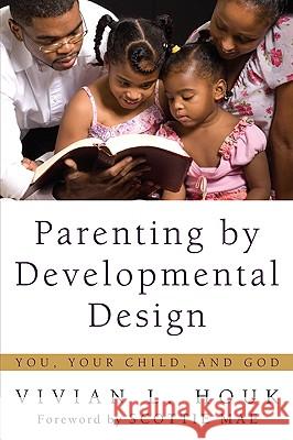 Parenting by Developmental Design Vivian L. Houk Scottie May 9781606087961 Resource Publications