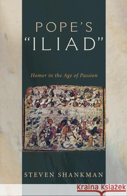 Pope's Iliad: Homer in the Age of Passion Shankman, Steven 9781606088081 Wipf & Stock Publishers