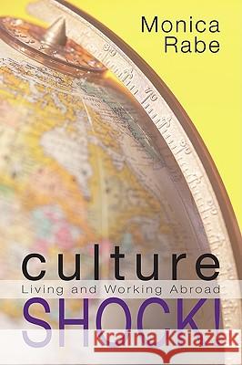 Culture Shock!: Living and Working Abroad Rabe, Monica 9781606088104