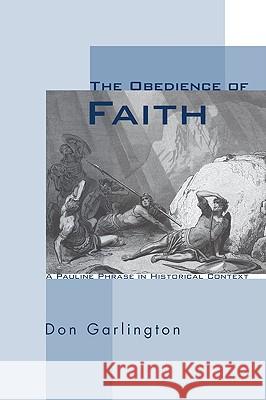 The Obedience of Faith Garlington, Don 9781606088265 Wipf & Stock Publishers