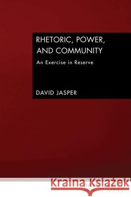 Rhetoric, Power, and Community Jasper, David 9781606088319 Wipf & Stock Publishers