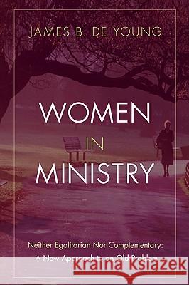 Women in Ministry James B. d 9781606088494 Wipf & Stock Publishers