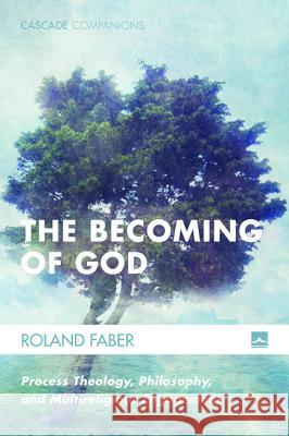 The Becoming of God Roland Faber 9781606088852 Cascade Books