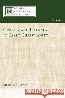 Orality and Literacy in Early Christianity Pieter J. J. Botha David Rhoads 9781606088982 Cascade Books