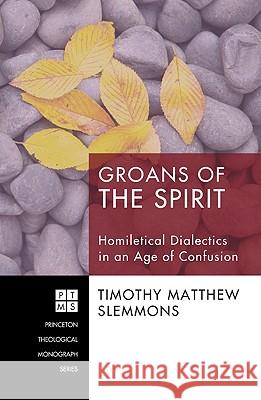 Groans of the Spirit Timothy Matthew Slemmons 9781606089040 Pickwick Publications