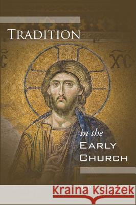 Tradition in the Early Church R. P. C. Hanson 9781606089149 Wipf & Stock Publishers