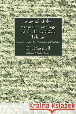 Manual of the Aramaic Language of the Palestinian Talmud Marshall, T. J. 9781606089231 Wipf & Stock Publishers