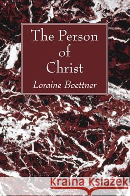 The Person of Christ Loraine Boettner 9781606089248