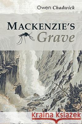 MacKenzie's Grave Owen Chadwick 9781606089545 Wipf & Stock Publishers