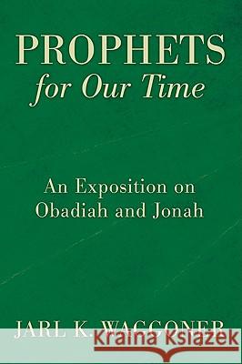 Prophets for Our Time Jarl K. Waggoner 9781606089576 Wipf & Stock Publishers