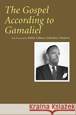 The Gospel According to Gamaliel Gerald Heard Zalman Schachter-Shalomi 9781606089828