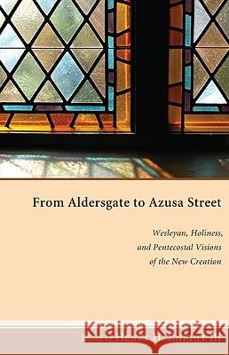 From Aldersgate to Azusa Street Henry H., III Knight 9781606089880 Pickwick Publications