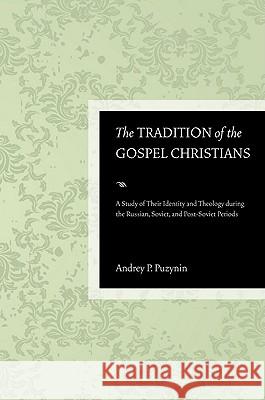 The Tradition of the Gospel Christians Andrey P. Puzynin Robert E. Warner 9781606089996 Pickwick Publications
