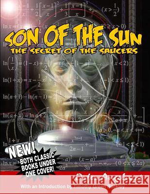 son of the Sun - Secret Of The Saucers: New! Both Classic Books Under One Cover! Angelucci, Orfeo 9781606110041 Inner Light - Global Communications