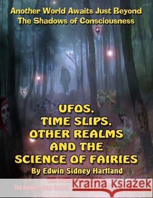 UFOs, Time Slips, Other Realms, And The Science Of Fairies: Another World Awaits Just Beyond The Shadows Of Consciousness Beckley, Timothy Green 9781606110102