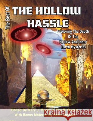 The Best of the Hollow Hassle: Exploring The Depths Of The Hollow And Inner Earth Mysteries Swartz, Tim R. 9781606110195 Inner Light Global Communications