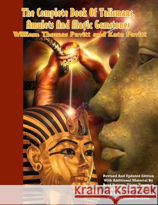 The Complete Book of Talismans, Amulets and Magic Gemstones William Thomas Pavitt Kate Pavitt Brad Steiger 9781606110454 Inner Light Global Communications