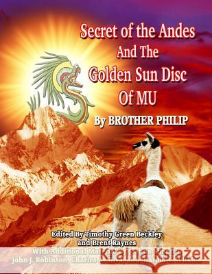Secret of the Andes And The Golden Sun Disc of MU Beckley, Timothy 9781606110539 Inner Light - Global Communications