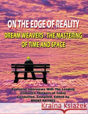 On The Edge Of Reality: Dream Weavers - The Mastering Of Time And Space Beckley, Timothy Green 9781606110683