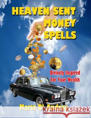 Heaven Sent Money Spells - Divinely Inspired For Your Wealth Andrea, Maria D. 9781606111000 Inner Light - Global Communications