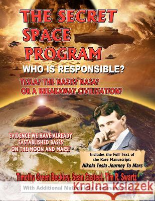 The Secret Space Program Who Is Responsible? Tesla? The Nazis? NASA? Or A Break Civilization?: Evidence We Have Already Established Bases On The Moon Casteel, Sean 9781606111093 Inner Light - Global Communications
