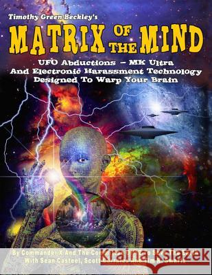 Matrix Of The Mind: UFO Abductions - MK Ultra - And Electronic Harassment Technology Designed To Warp Your Brain Casteel, Sean 9781606111369 Global Communications