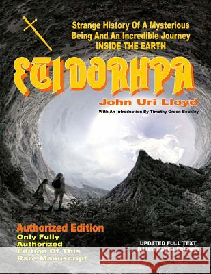 Etidorhpa: Strange History Of A Mysterious Being And An Incredible Journey INSIDE THE EARTH Beckley, Timothy Green 9781606111420 Global Communications