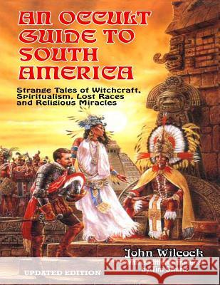 An Occult Guide To South America Swartz, Tim R. 9781606111659 Inner Light - Global Communications